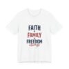 Faith Family Freedom Tee | 4th of July Patriotic Christian Shirt